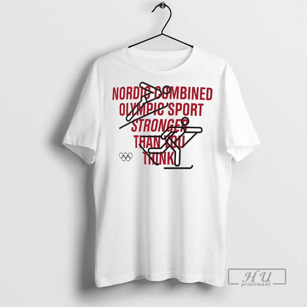 New Nordic Combined Olympic Sport Stronger Than You Think Tee Shirts Sweatshirt Hoodies