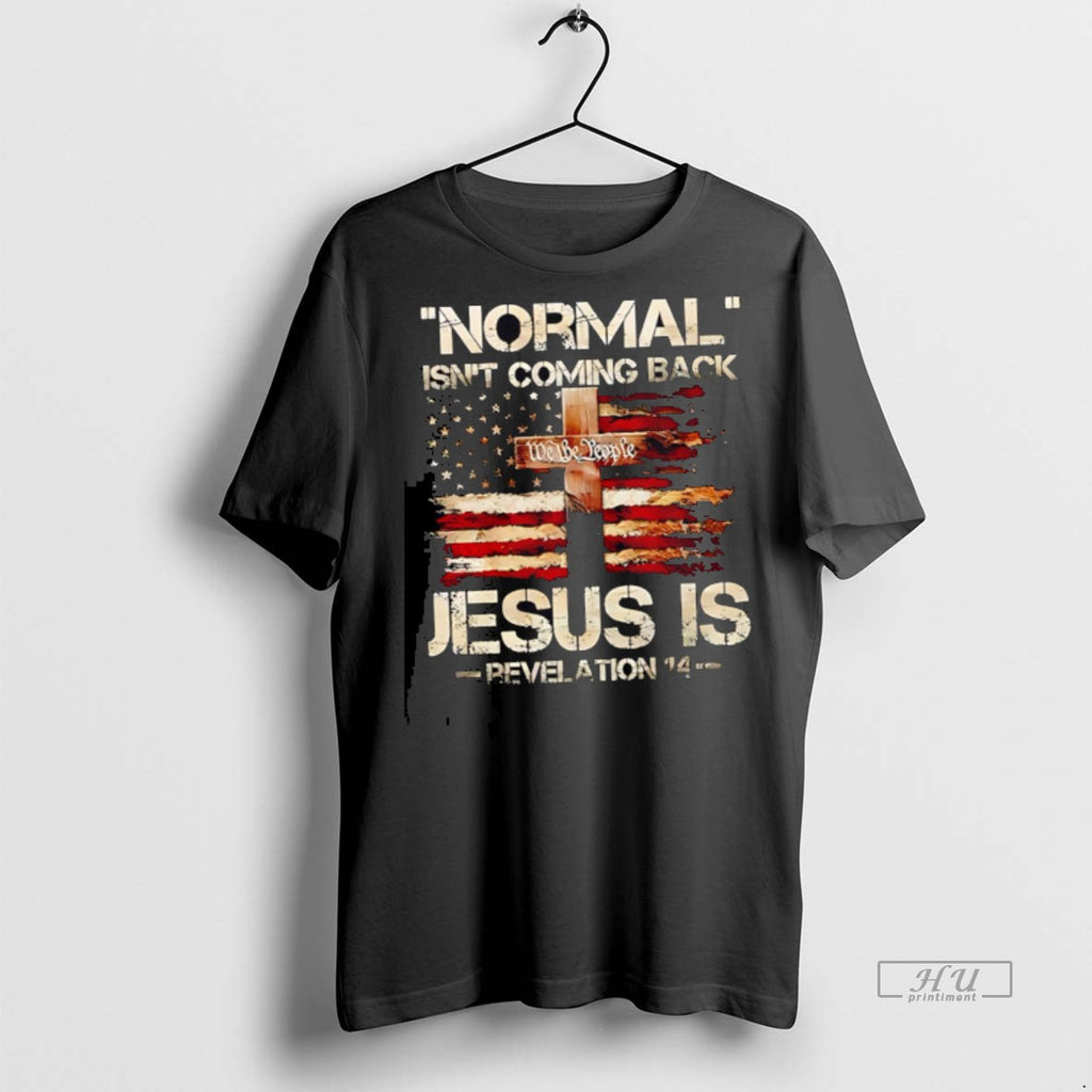 New Normal Isnt Coming Back Jesus Is Revelation 14 Graphic Tee Shirt Sweater