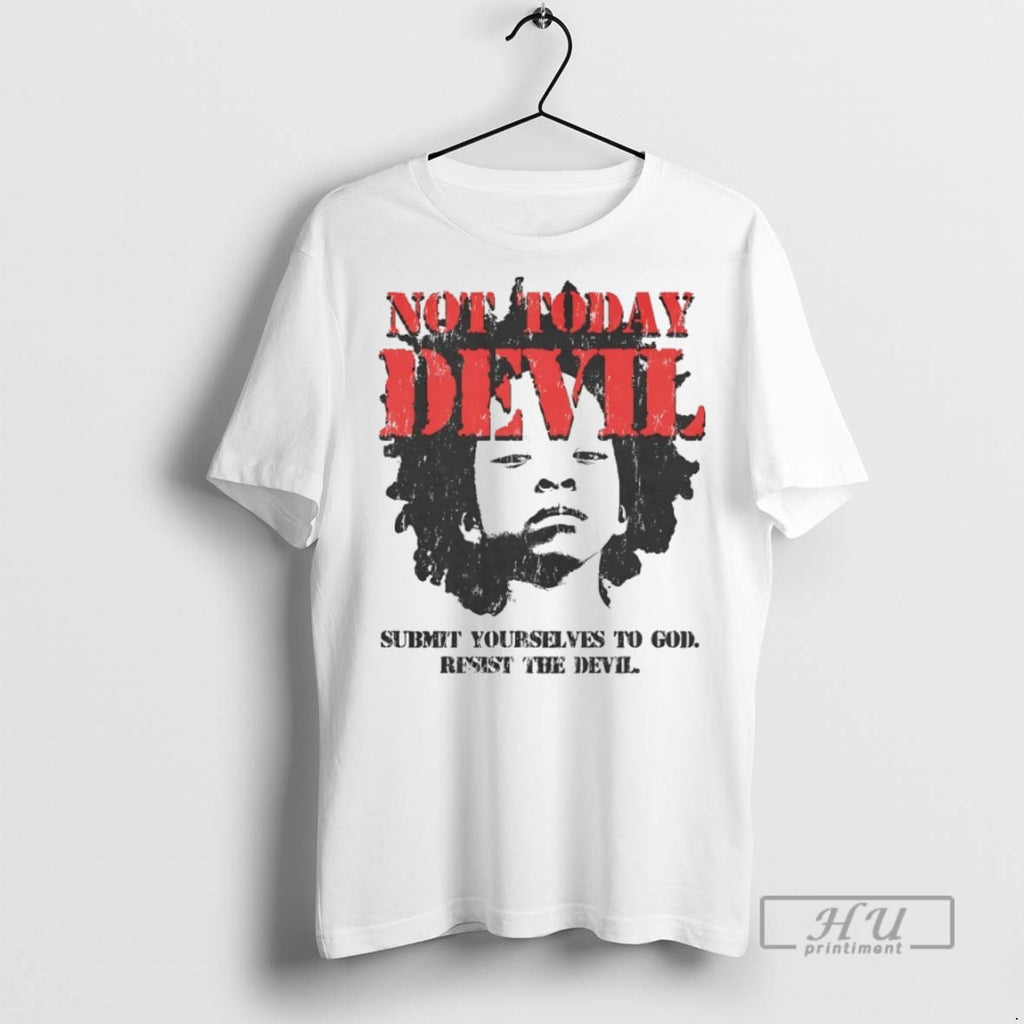 New Not Today Devil Submit Yourselves To God Tee Shirts Sweatshirt Hoodies