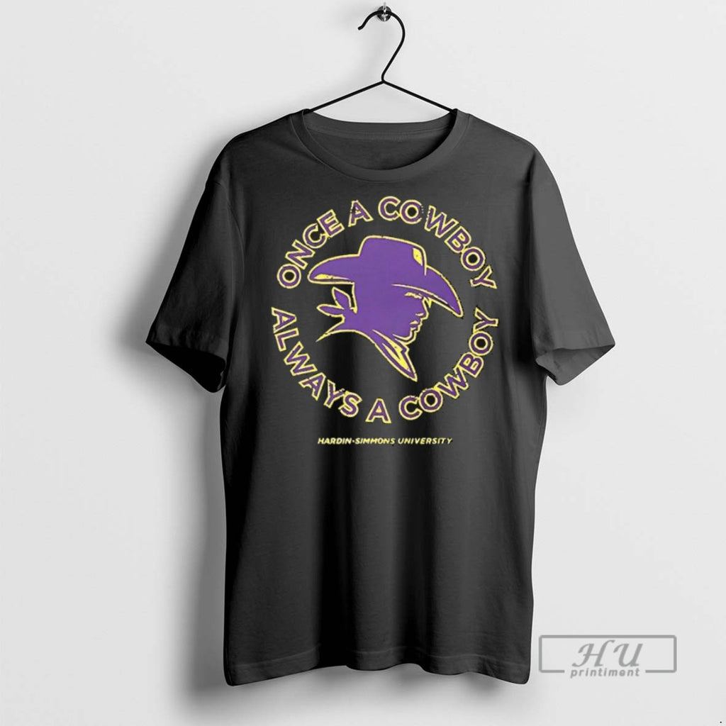 New Once A Cowboy Always A Cowboy Hardin Simmons University Tee Shirts Sweatshirt Hoodies