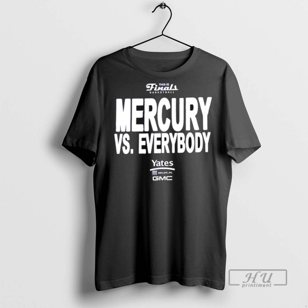 New Phoenix Mercury Wnbathis Is Finals Basketball Vs Everybody Yates 505 Buick Gmc Tee Shirts