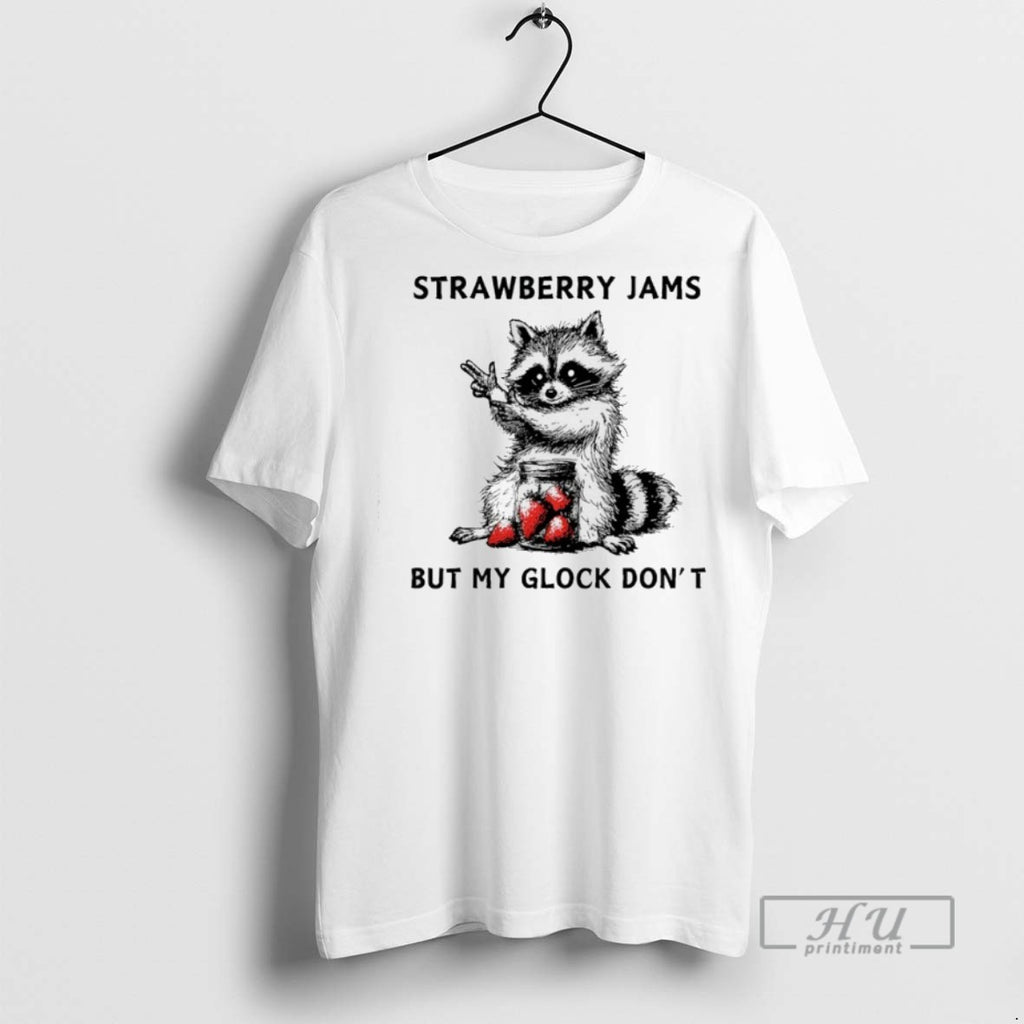 New Racccoon Strawberry Jams But My Gloock Dont Tee Shirts Sweatshirt Hoodies