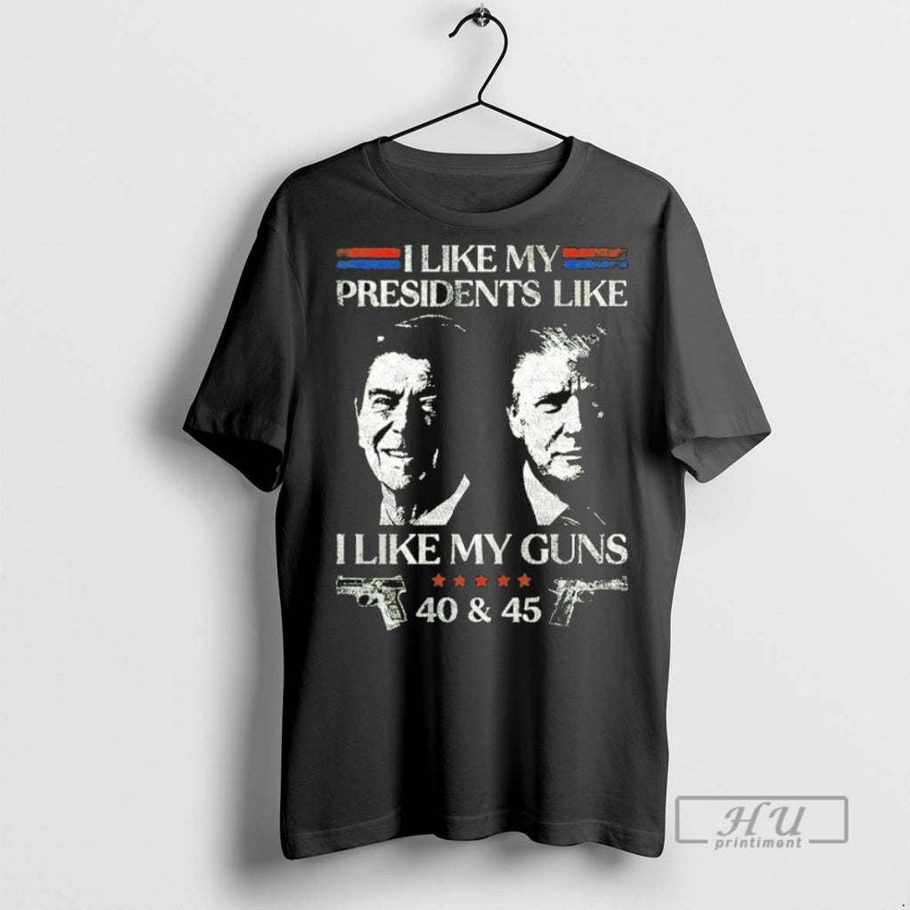 New Ronald Reagan And Trump I Like My Presidents Like I Like My Guns 40
