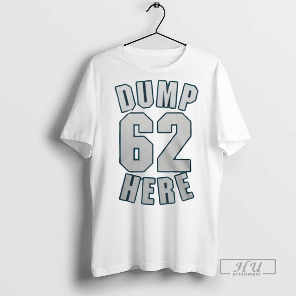 New Seattle Mariners Dump 62 Here Tee Shirts Sweatshirt Hoodies