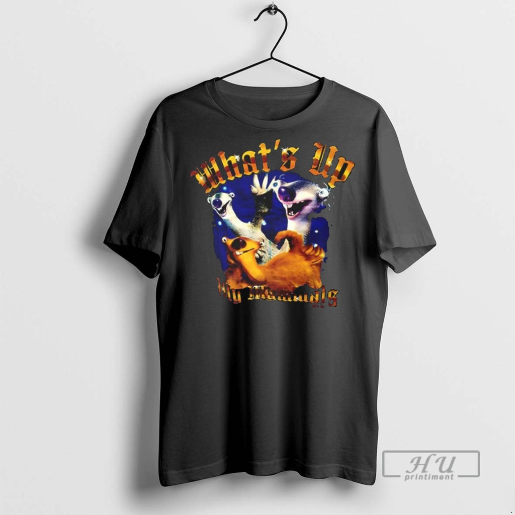 New Sid Whats Up My Mammals Tee Shirts Sweatshirt Hoodies
