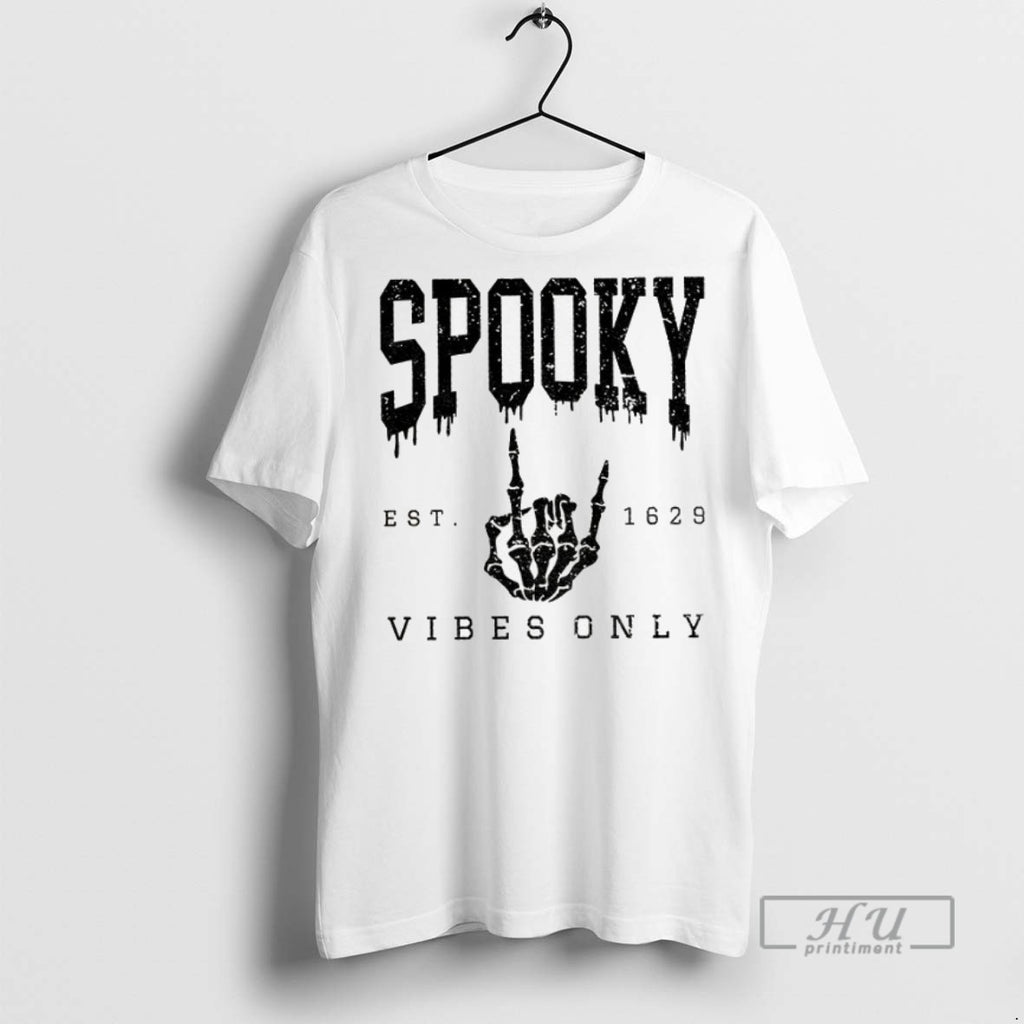 New Skeleton Spooky Vibes Only Est 1629 Halloween Tee Shirts Sweatshirt Hoodies
