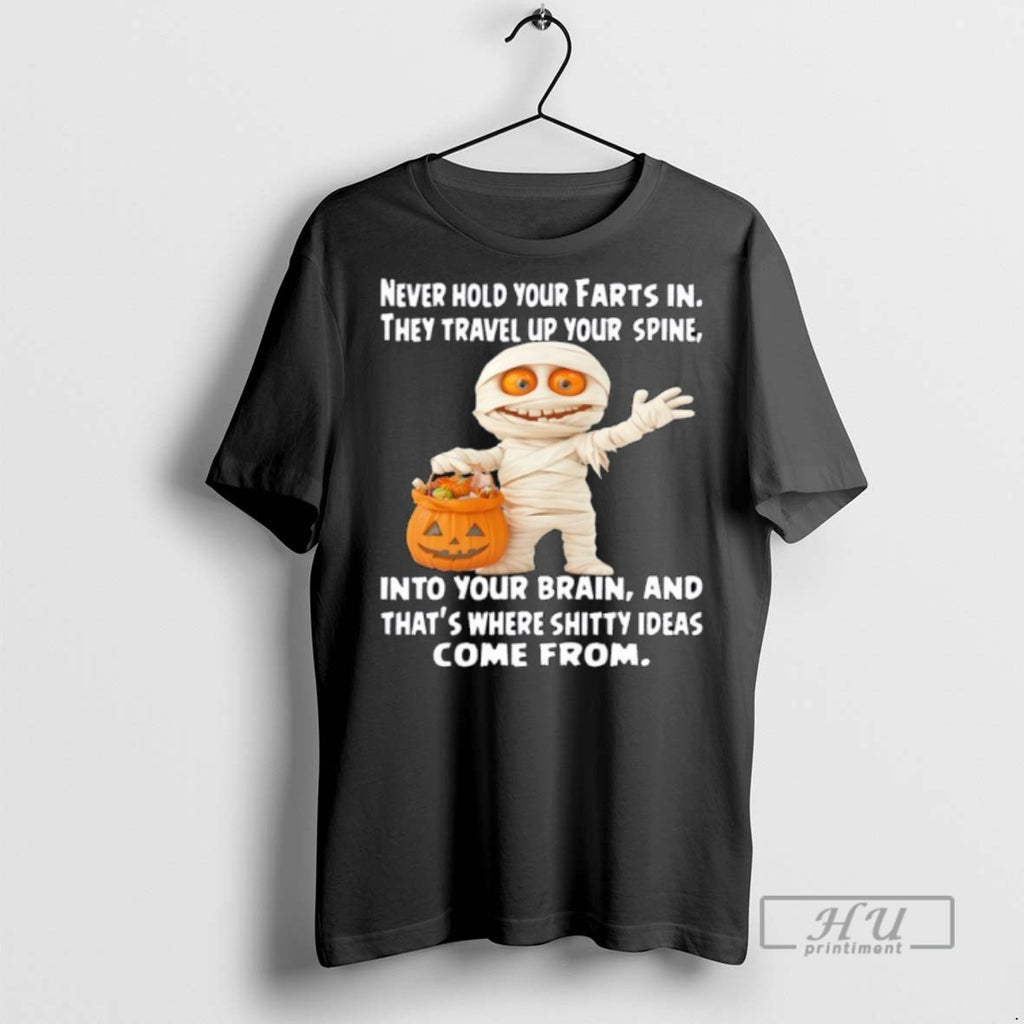 New Sknever Hold Your Farts In They Travel Up Your Spine Into Your Brain Halloween