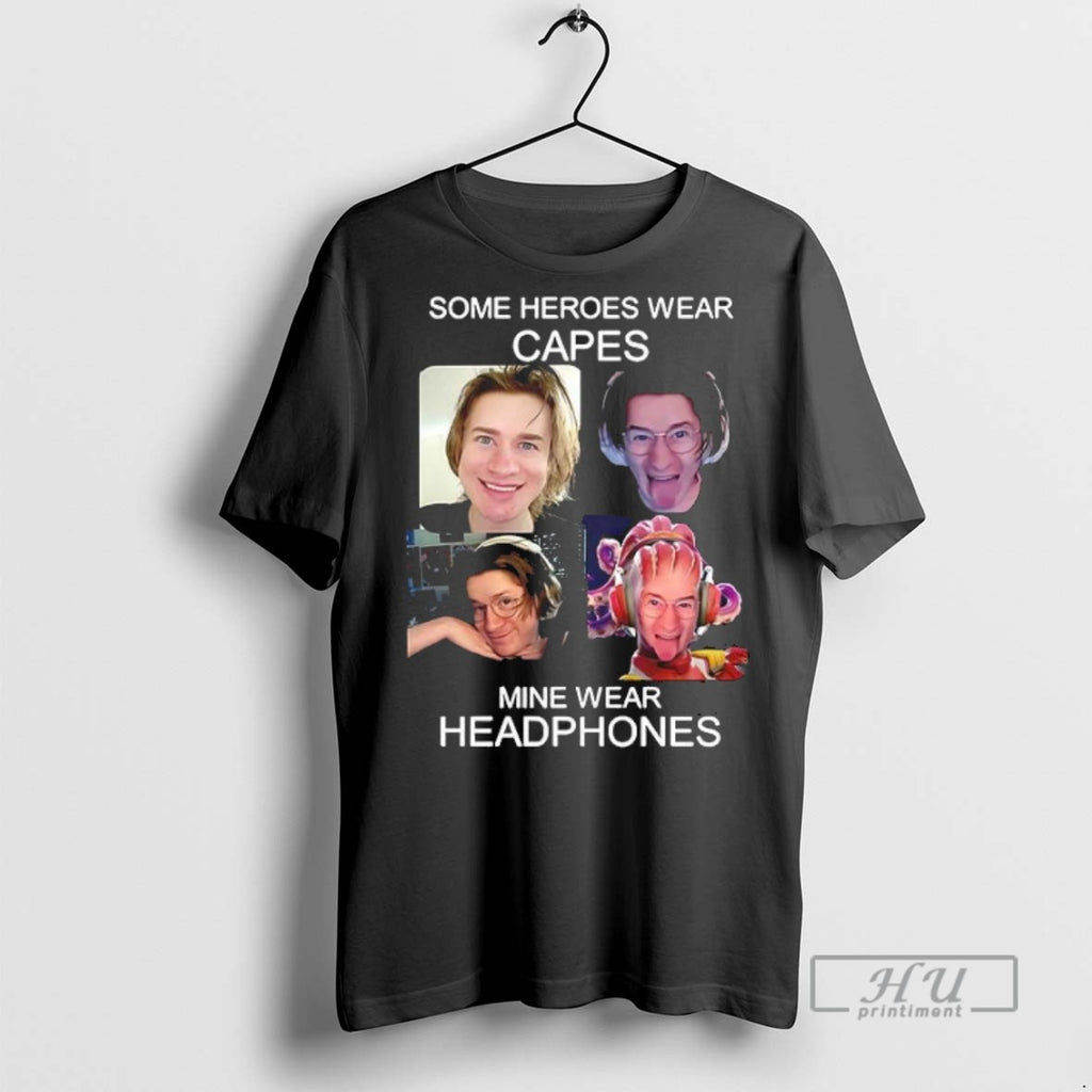 New Some Heroes Wear Capes Mine Wear Headphones Tee Shirts Sweatshirt Hoodies