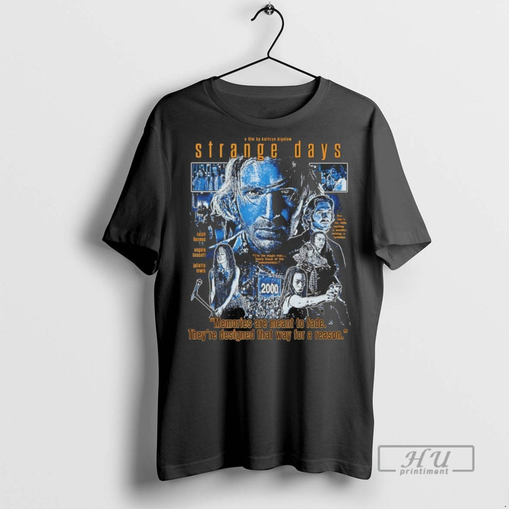 New Strange Days Memories Are Meant To Fade Tee Shirts Sweatshirt Hoodies