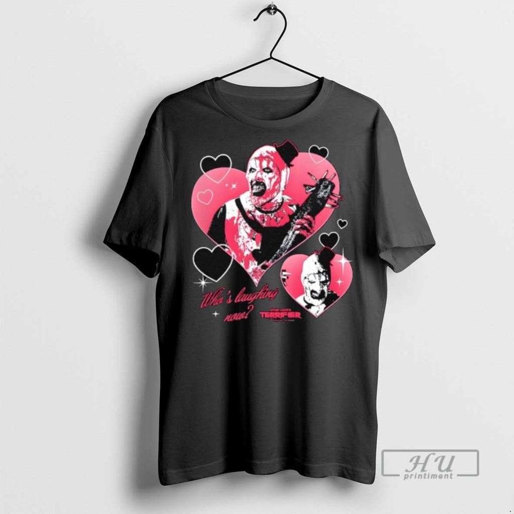 New Terrifier Whos Laughing Now Horror Movie Tee Shirts Sweatshirt Hoodies