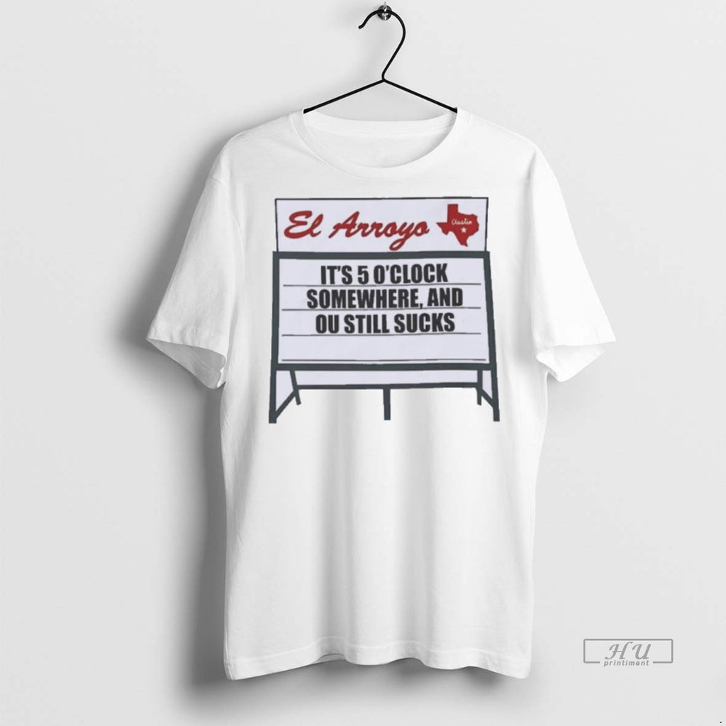 New Texas Longhorns El Arroyo Ou Still Sucks Graphic Tee Shirt Sweater