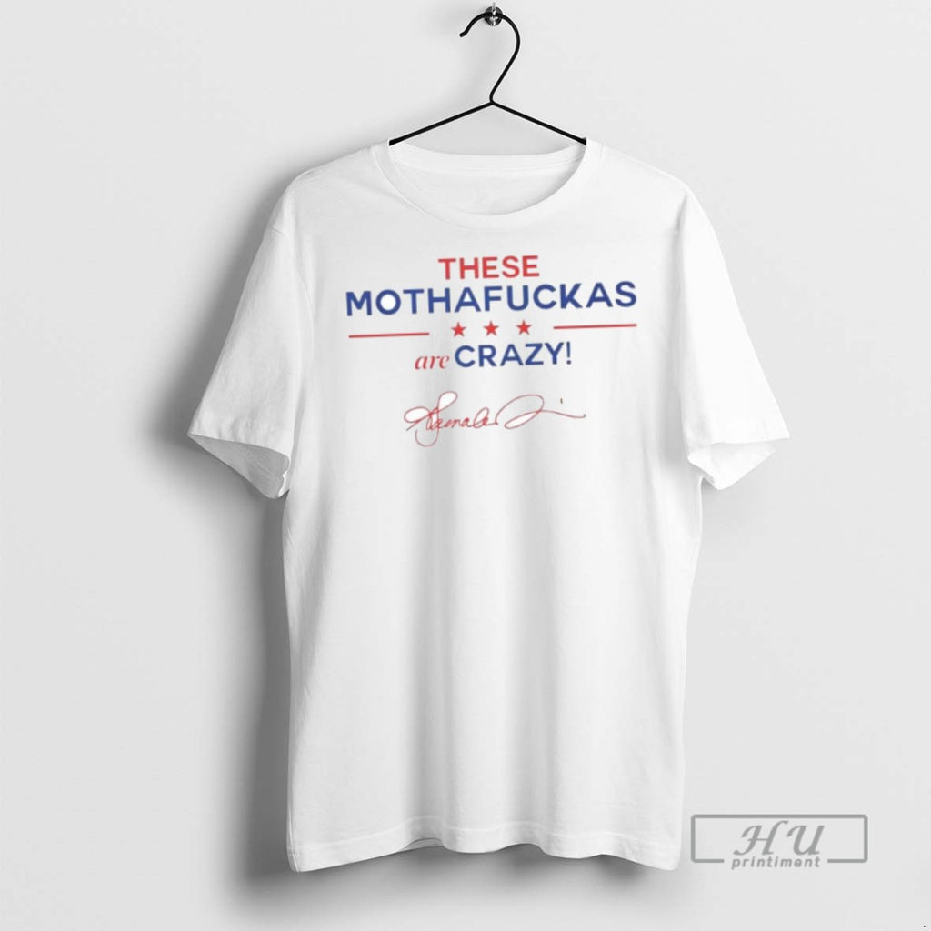 New These Mothafuckas Are Crazy Ornaments Tee Shirts Sweatshirt Hoodies