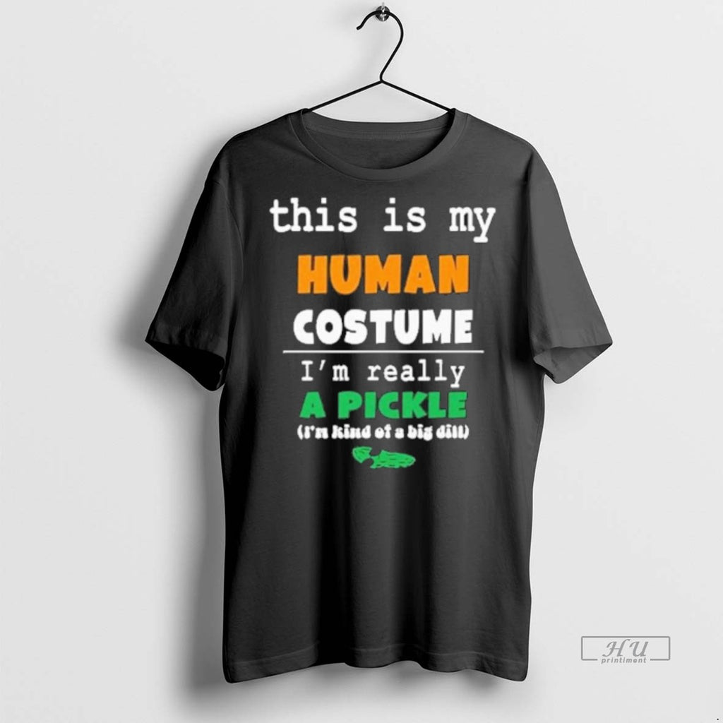 New This Is My Human Costume Im Really A Pickle Graphic Tee Shirt Sweater