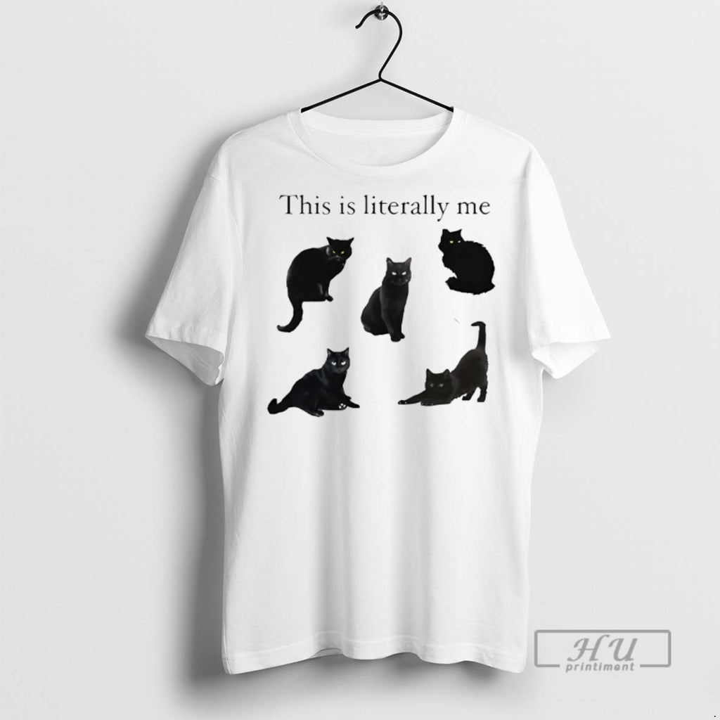 New This Is Literally Me Cat Tee Shirts Sweatshirt Hoodies
