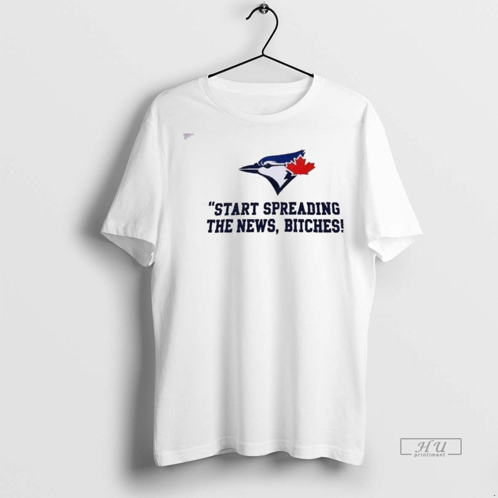 New Toronto Blue Jays Start Spreading The News Bitches John Schneider Quote Graphic