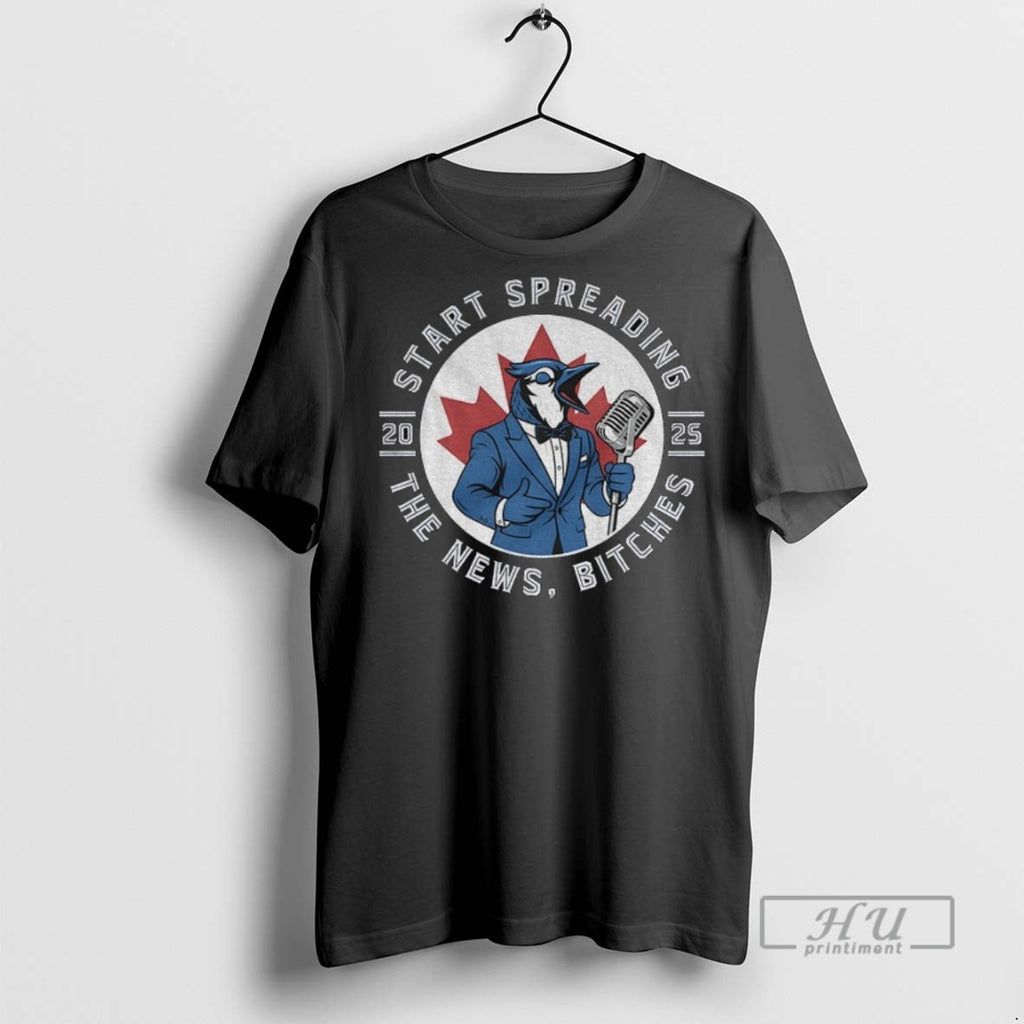 New Toronto Blue Jays Baseball 2025 Start Spreading The News Bitches Tee Shirts Sweatshirt Hoodies