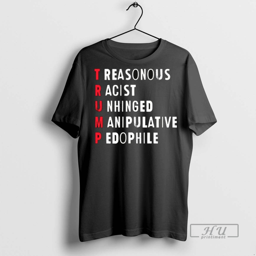 New Treasonous Racist Unhinged Manipulative Pedophile Ceramic Ceramic And Classic Dad Cap Tee Shirts
