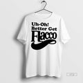 New Uh Oh Better Get Flacco Graphic Tee Shirt Sweater