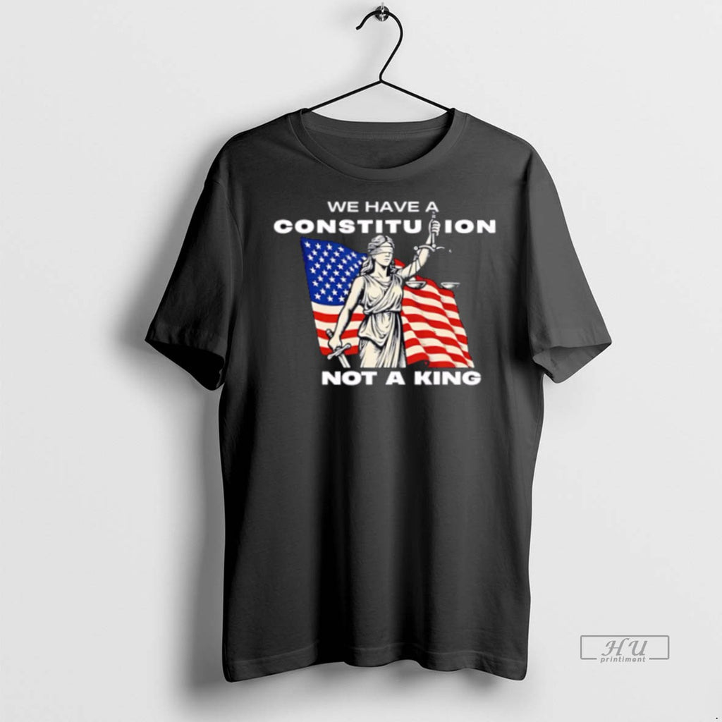 New We Have A Constitution Not A King Graphic Tee Shirt Sweater