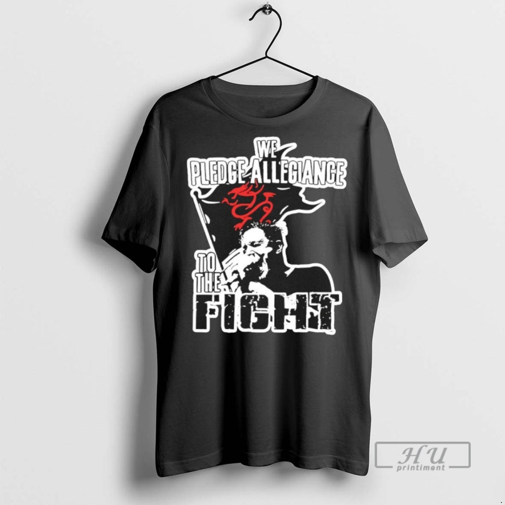 New We Pledge Allegiance To The Fight Tee Shirts Sweatshirt Hoodies