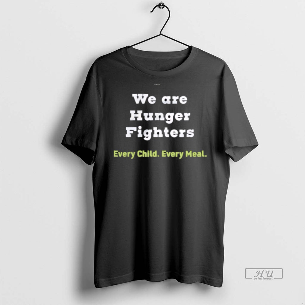 New We Are Hunger Fighters Every Child Every Meal Graphic Tee Shirt Sweater