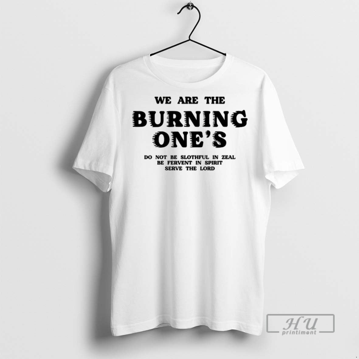New We Are The Burning Ones Tee Shirts Sweatshirt Hoodies