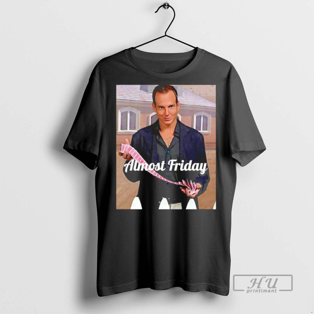 New Will Arnett Almost Friday Tee Shirts Sweatshirt Hoodies