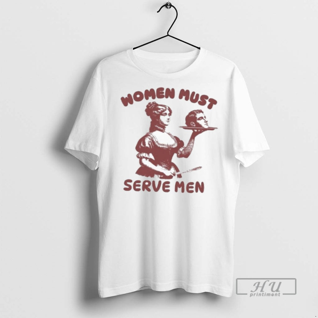 New Women Must Serve Tee Shirts Sweatshirt Hoodies