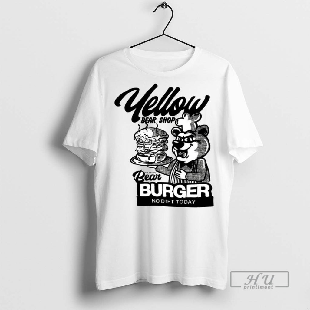 New Yellow Bear Shop Bear Burger No Diet Today Tee Shirts Sweatshirt Hoodies