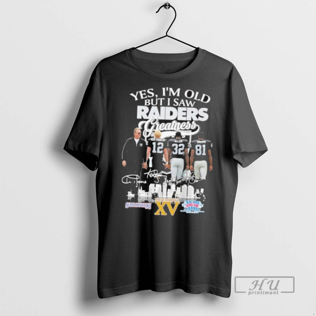 New Yes Im Old But I Saw Oakland Raiders Legends Greatness Signatures Tee Shirts