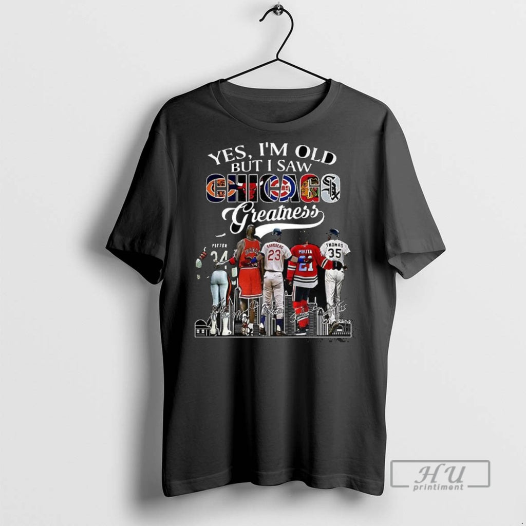 New Yes Im Old But I Saw Chicago Greatness Honoring Players Skyline Signature Graphic Tee