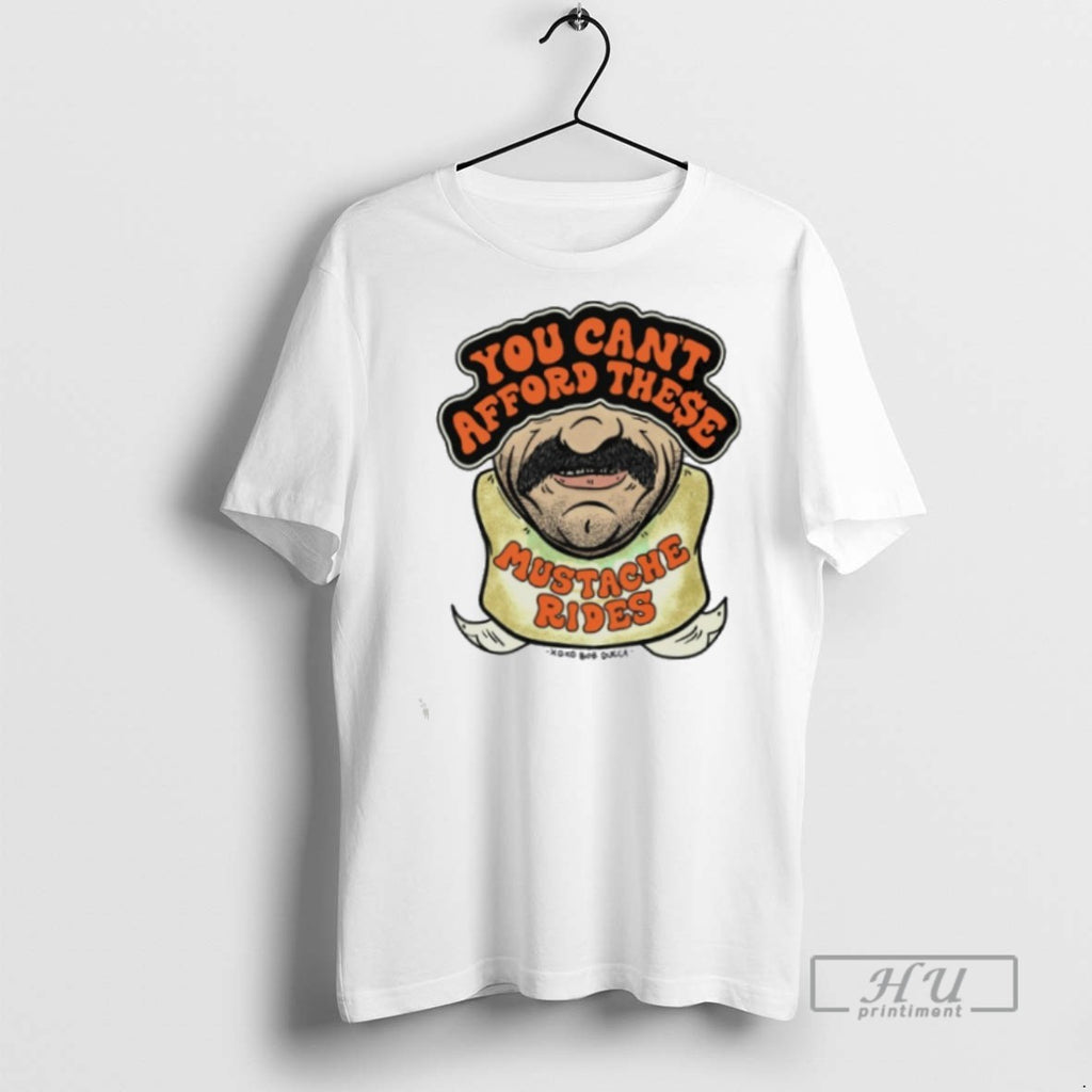 New You Cant Afford These Mustache Rides Ringer Tee Shirts Sweatshirt Hoodies
