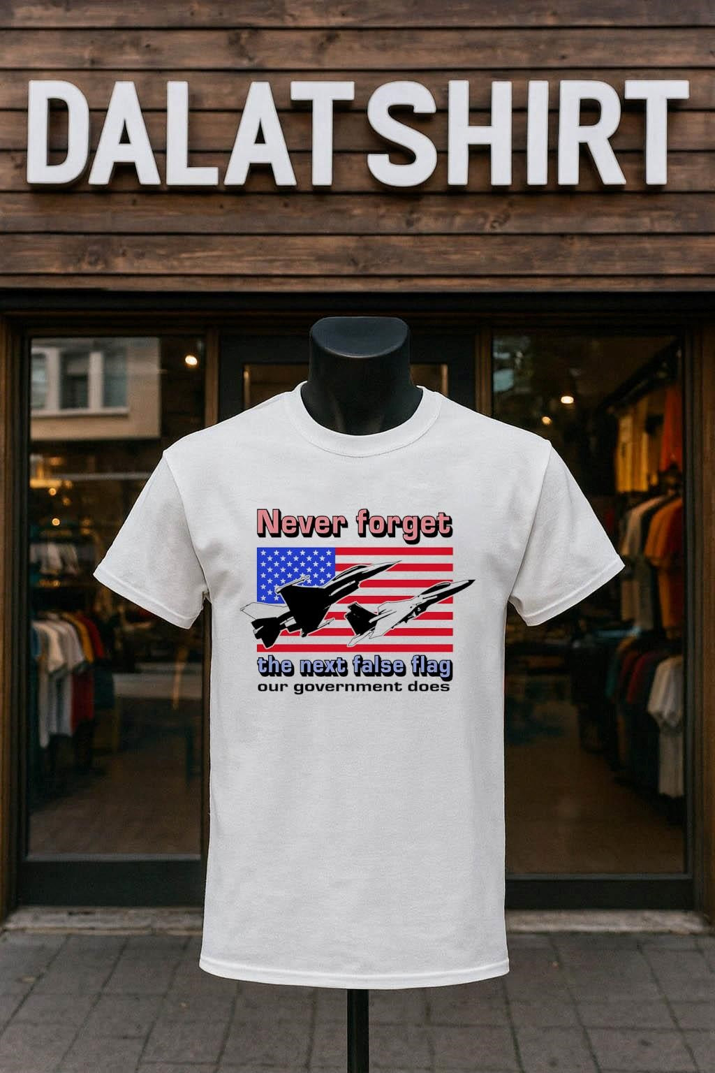 Never Forget The Next False Flag Our Government Does shirt