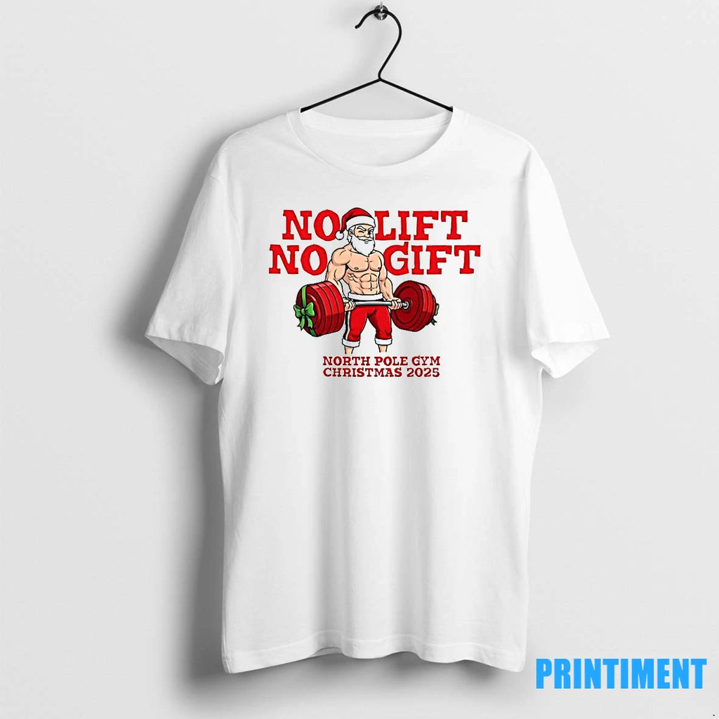 No Lift No Gift Gym Santa Christmas Tshirts Sweater