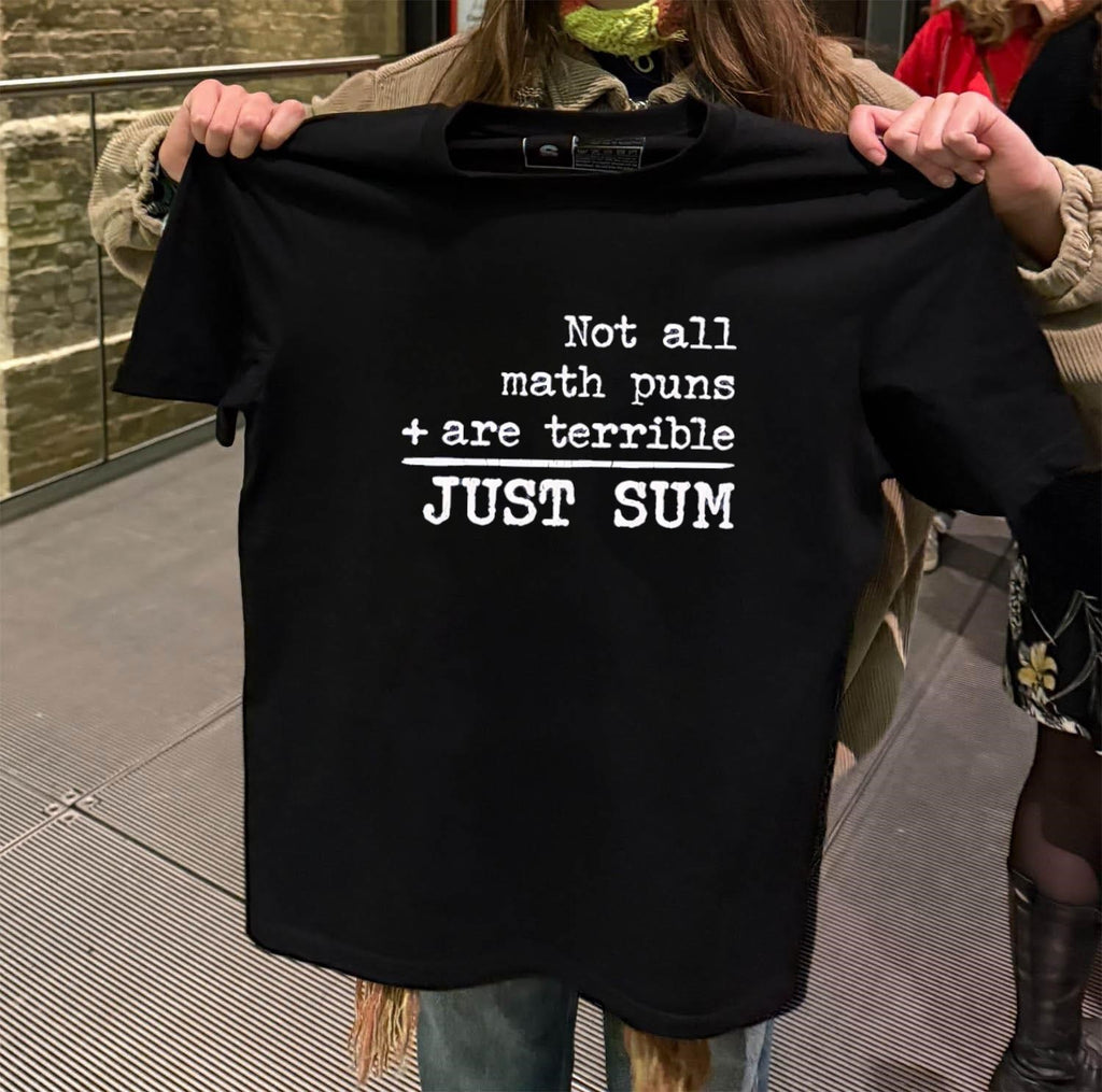 Not All Math Puns Are Terrible Plus Sign Just Sum Quote shirt