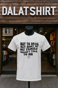 Not To Brag But Most Of My Family Doesn’t Talk To Me Smiley shirt