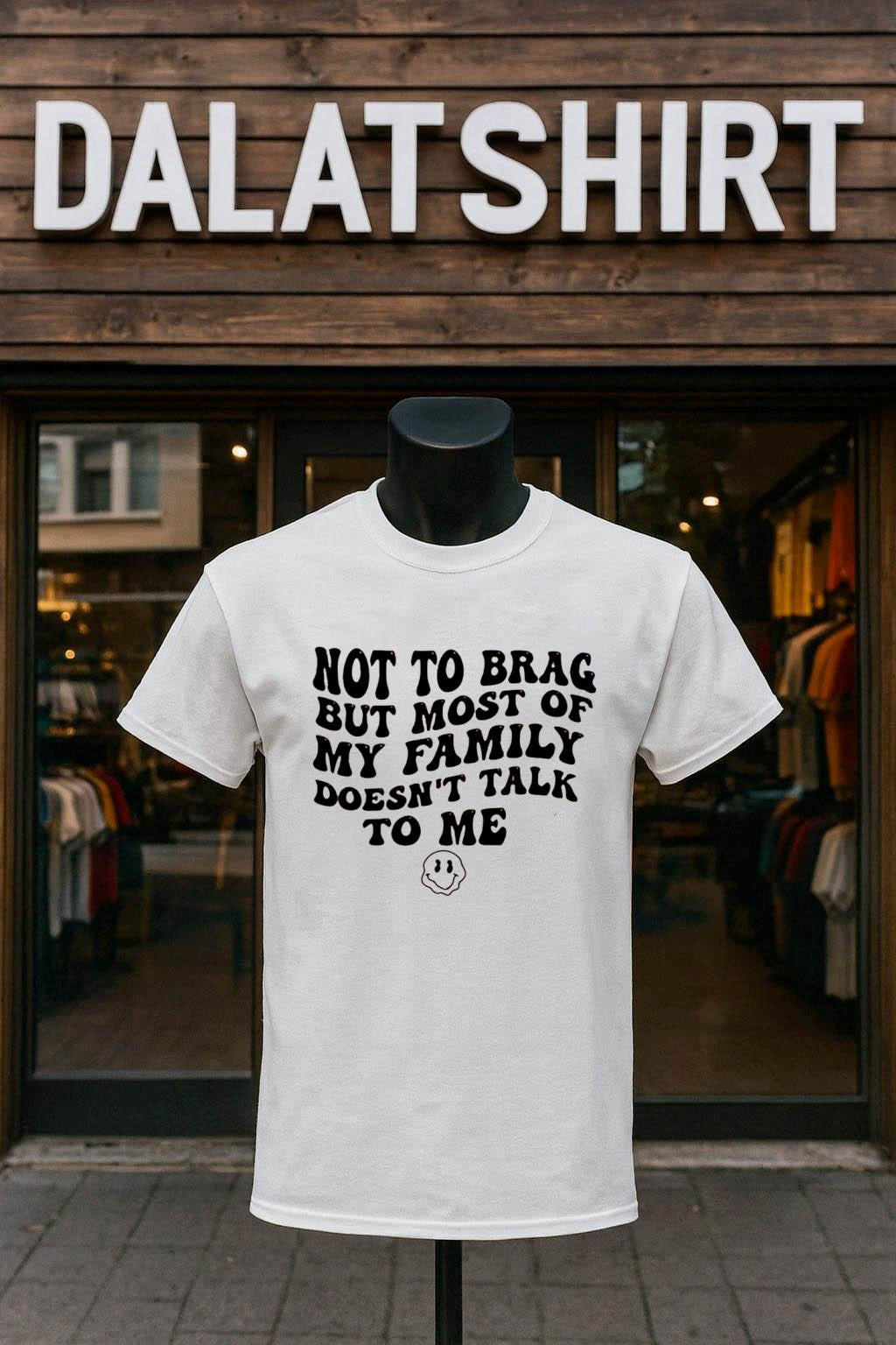 Not To Brag But Most Of My Family Doesn’t Talk To Me Smiley shirt