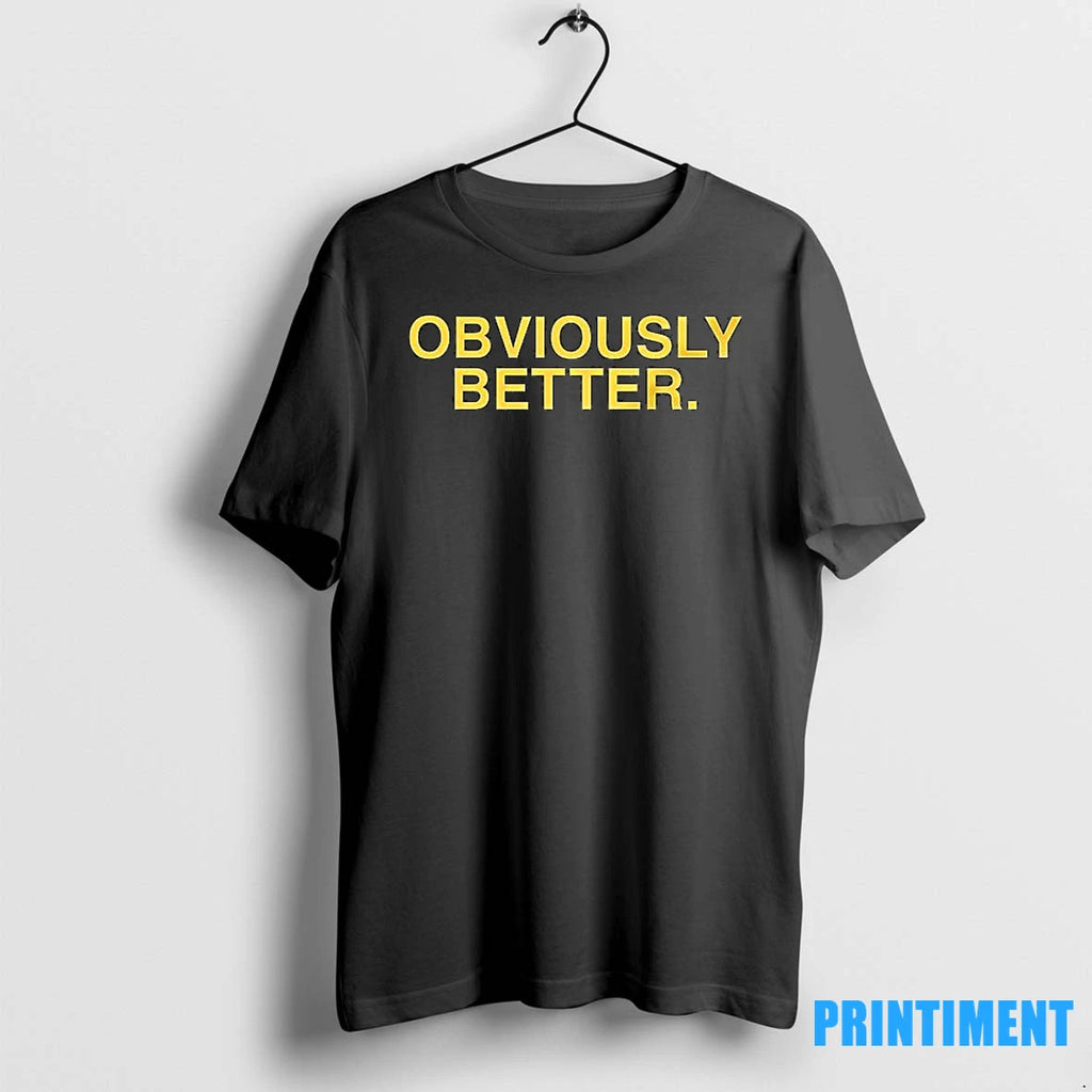 Obviously Better Text Tshirts Sweater