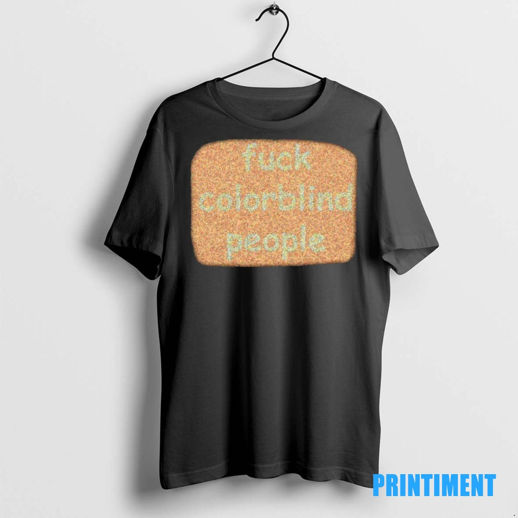 Official Fuck Colorblind People Tee Sweater
