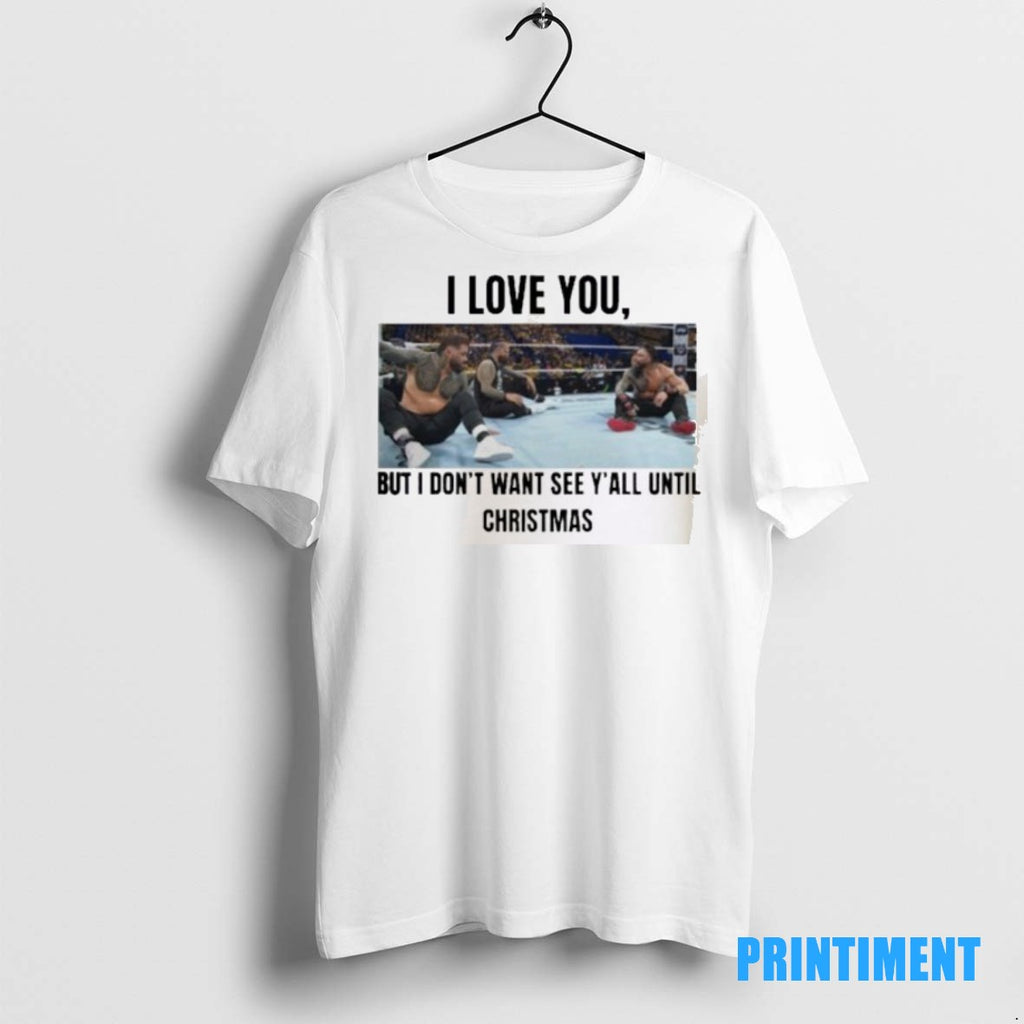 Official I Love You But I Dont Wanna See Yall Until Christmas Tee Sweater