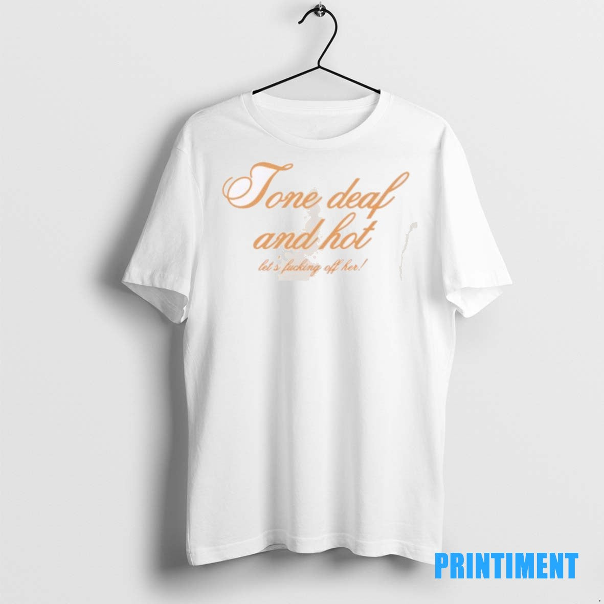Official Tone Deaf And Hot Lets Fucking Off Her Tee Sweater