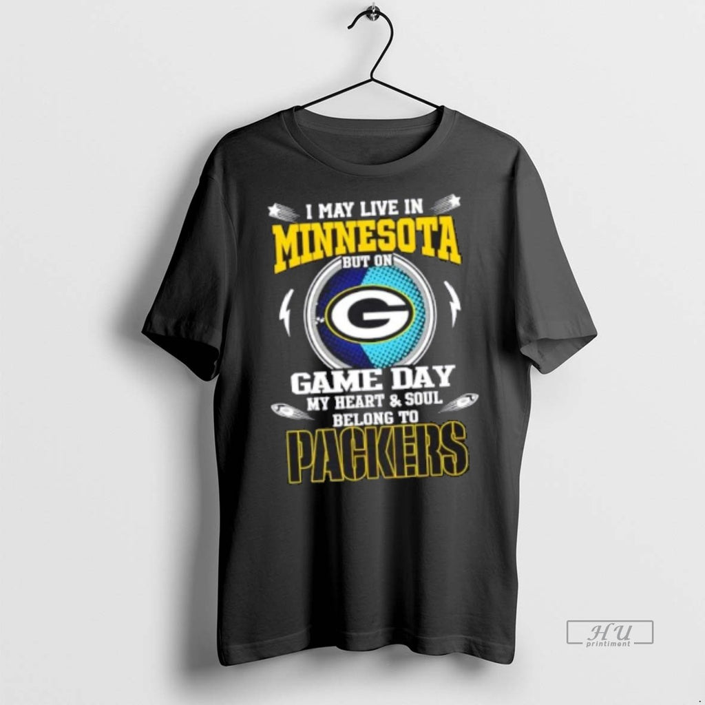 Official Trending I May Live In Minnesota But On Game Day My Heart And Soul