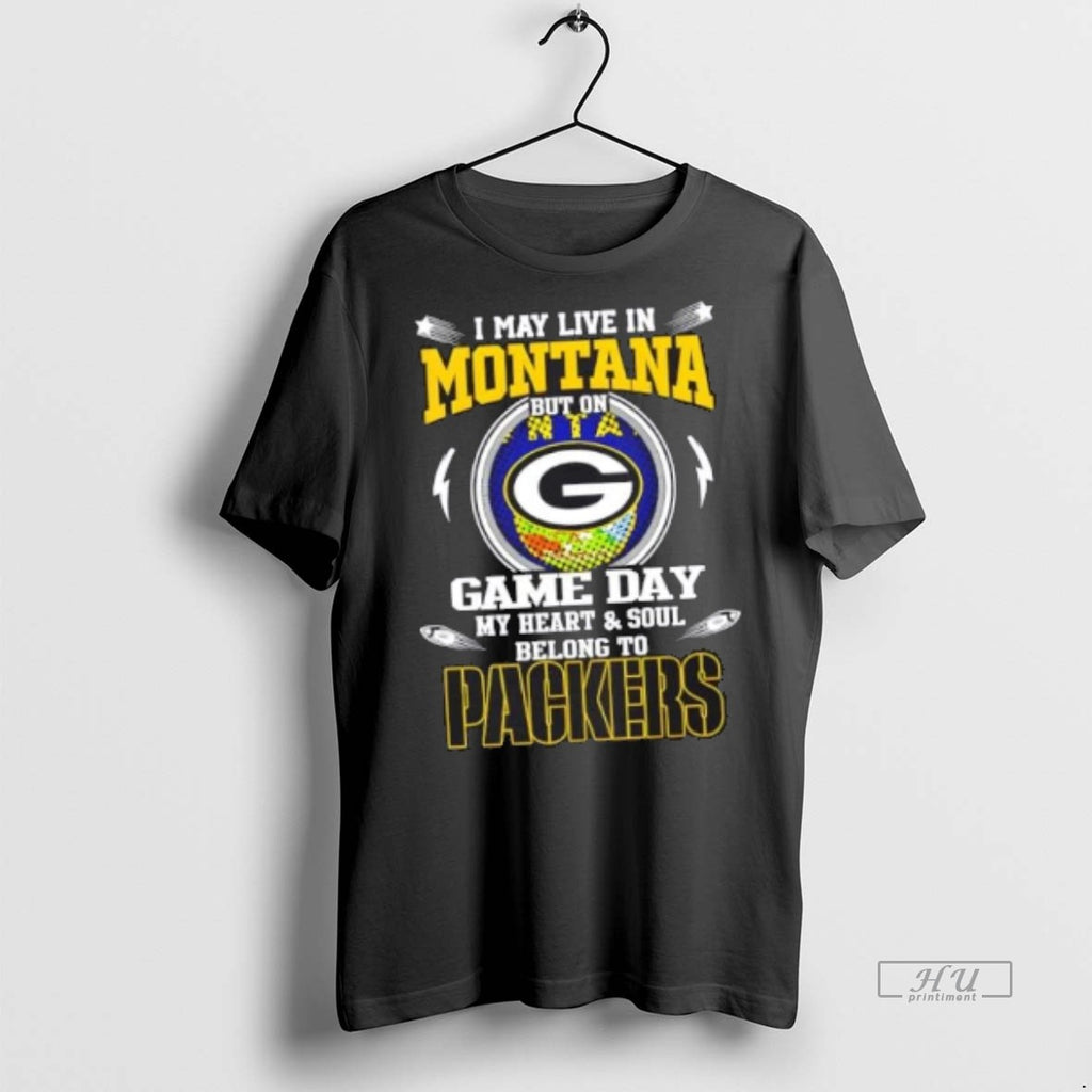 Official Trending I May Live In Montana But On Game Day My Heart And Soul