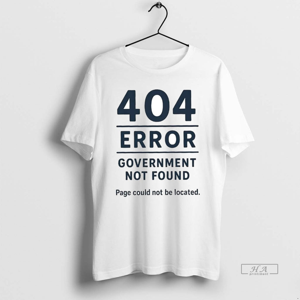 Official Trendy 404 Error Government Not Found Government Shutdown