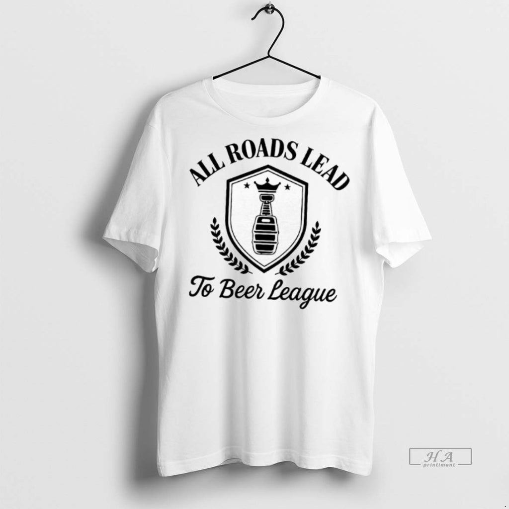 Official Trendy All Roads Lead To Beer League Tee Sweater