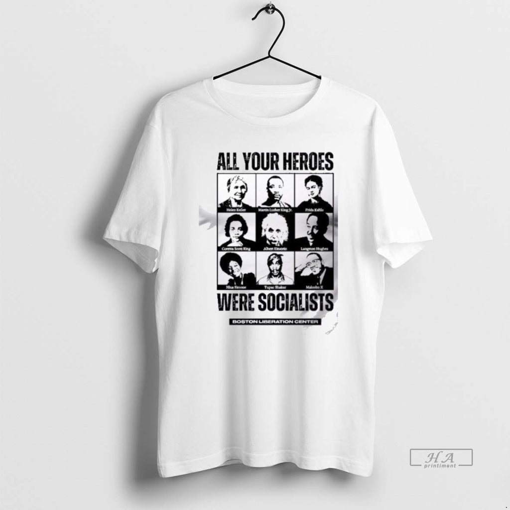 Official Trendy All Your Heroes Were Socialist Boston Liberation Center T Men