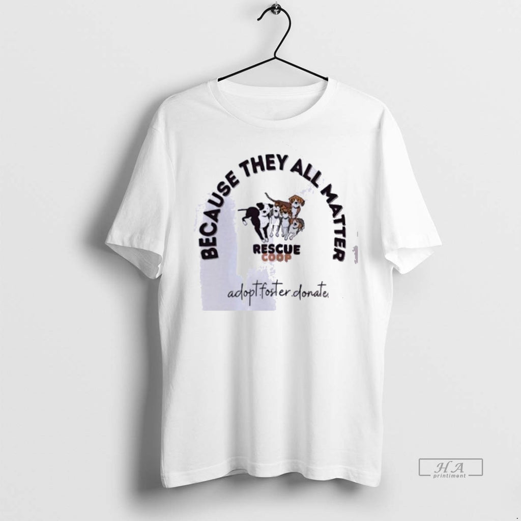 Official Trendy Because They All Matter Rescue Coop Tee Sweater