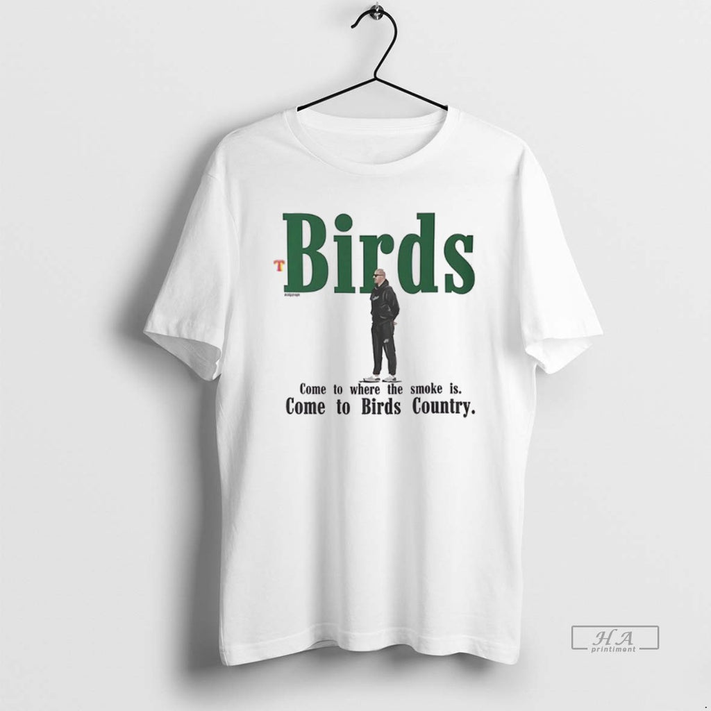 Official Trendy Birds Come To Where The Smoke Is Come To Birds Country