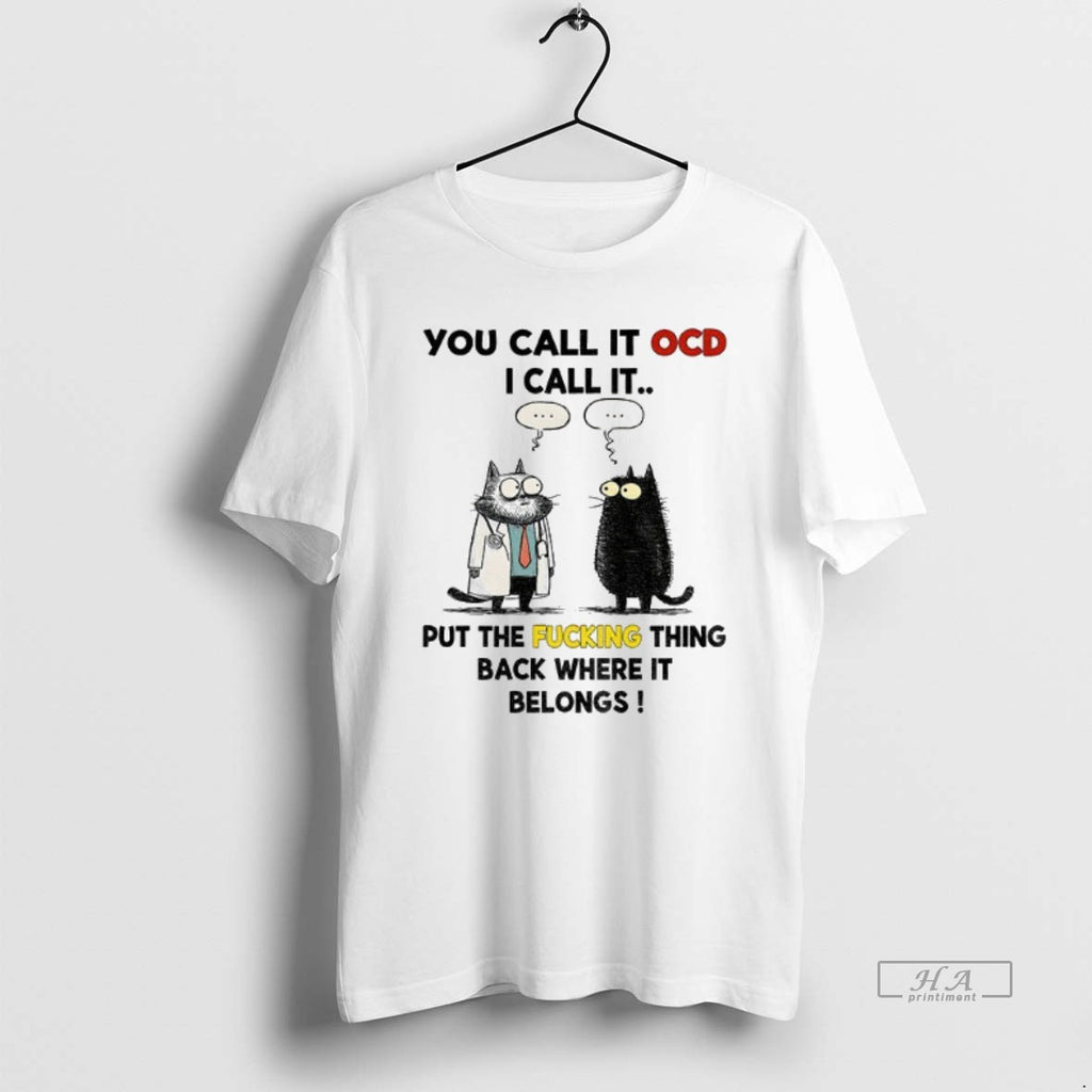 Official Trendy Cat You Call It Ocd I Call It Put The Fucking Thing Back