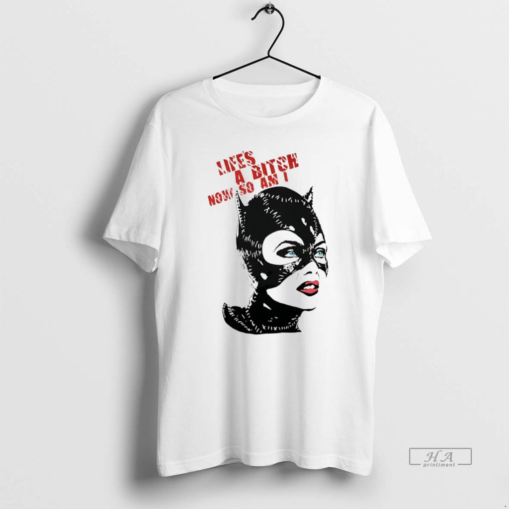 Official Trendy Catwoman Lifes A Bitch Now So Am I